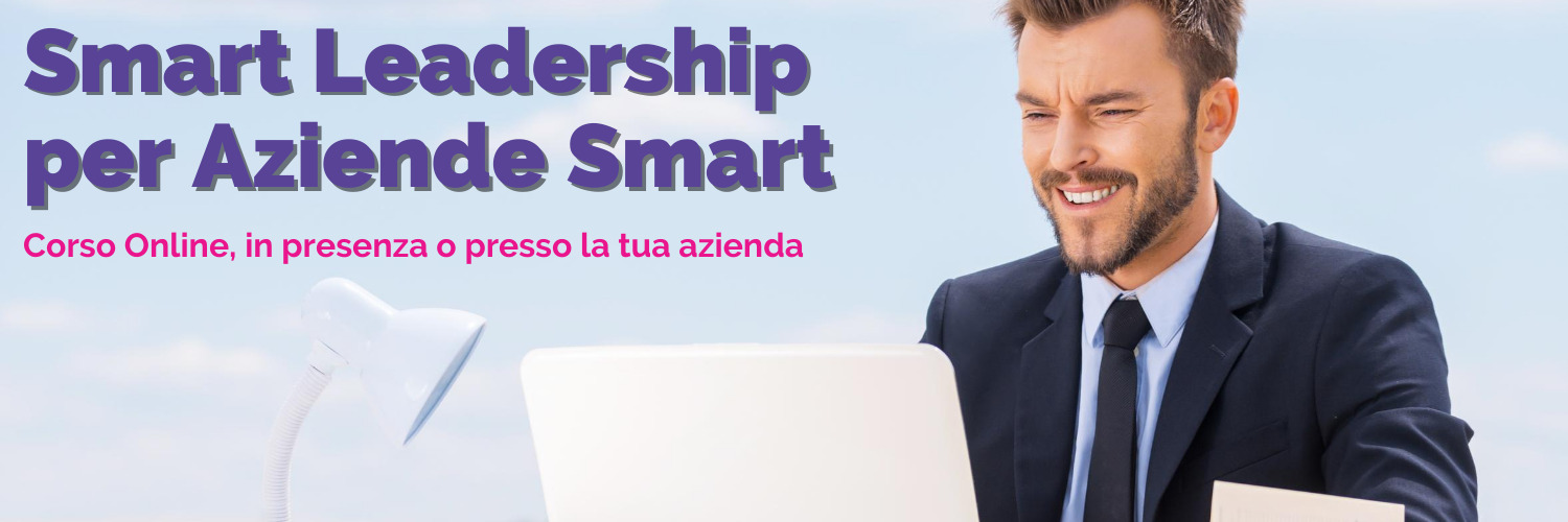 Al momento stai visualizzando Corso Smart Leadership per Aziende Smart